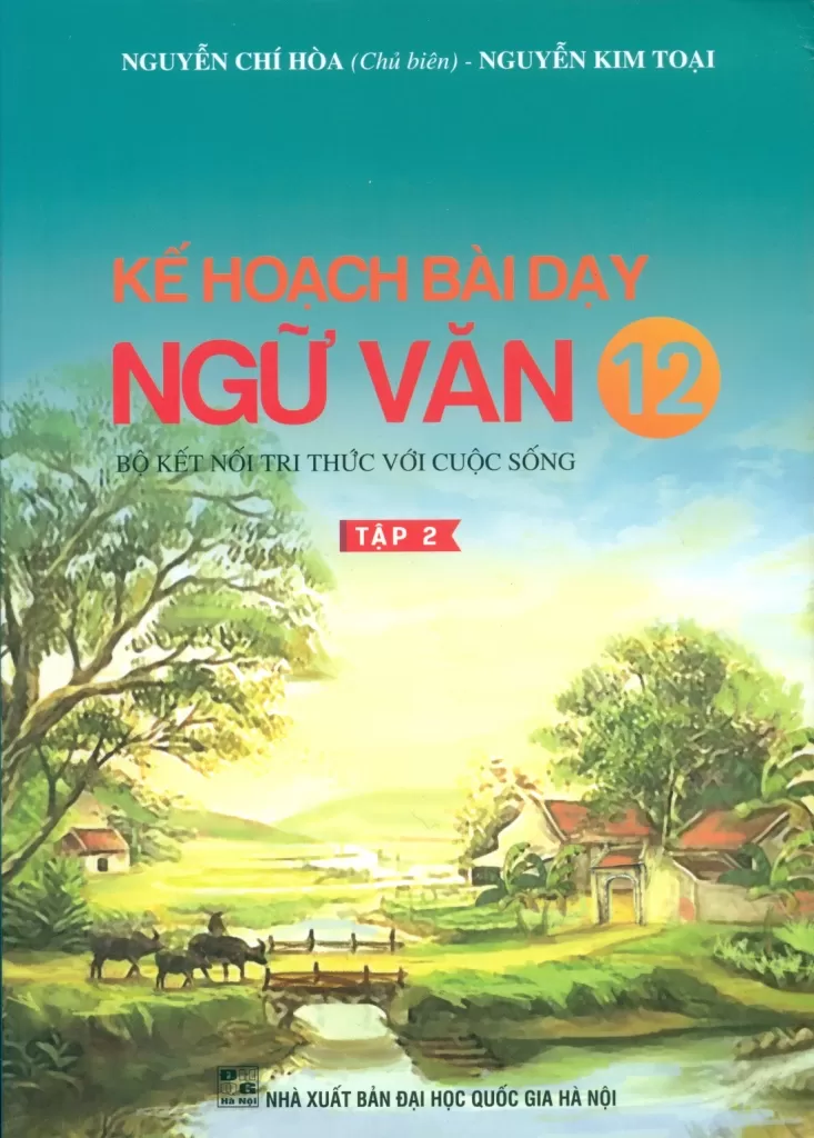 KẾ HOẠCH BÀI DẠY NGỮ VĂN LỚP 12 - TẬP 2 (Kết nối tri thức)